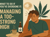 What to Do If You’ve Overdone It: Managing a Too-Strong High