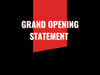 Grand Opening Statement – Disclaimer Creation Disclosure